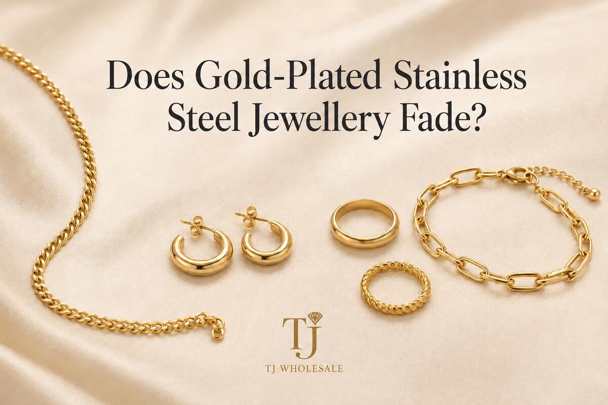 Does Gold-Plated Stainless Steel Jewellery Fade?