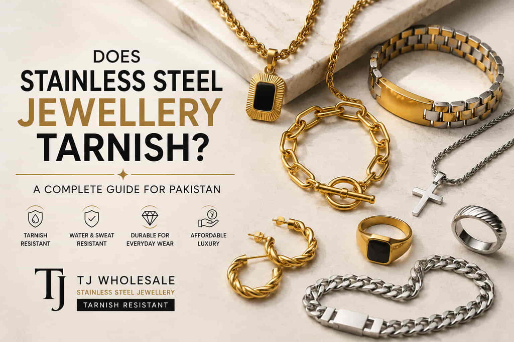 Does Stainless Steel Jewellery Tarnish? A Complete Guide for Pakistan